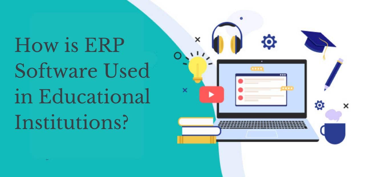 How is ERP Software Used in Educational Institutions? 