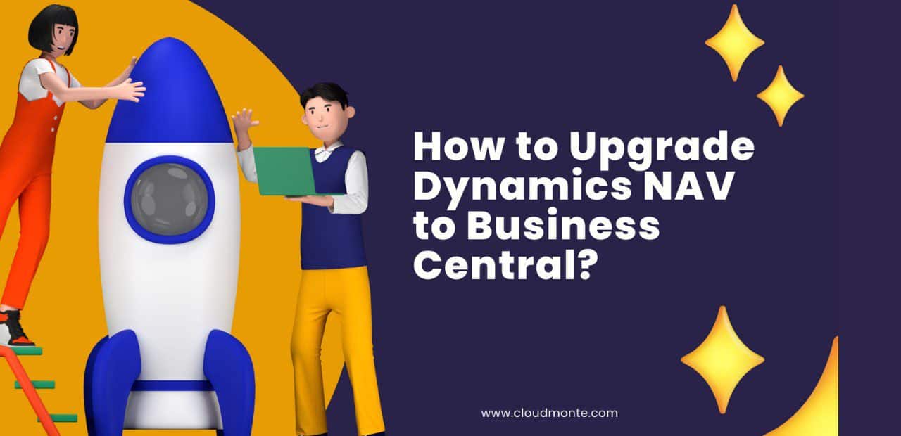  How to Upgrade Dynamics NAV to Business Central?