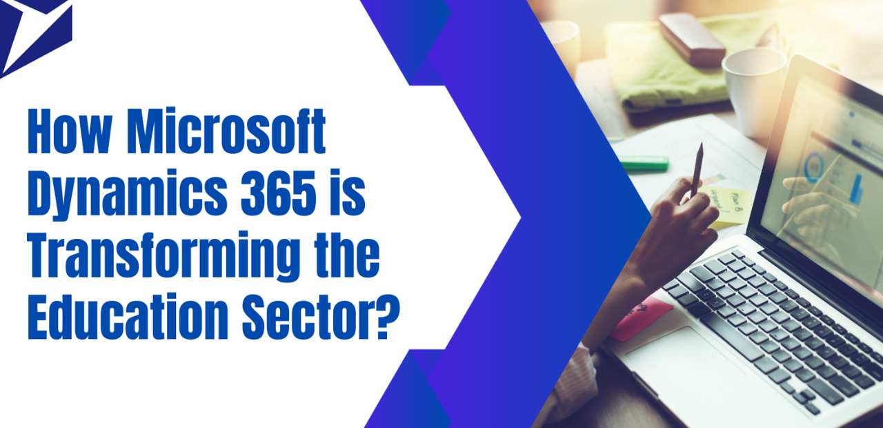 How Microsoft Dynamics 365 is Transforming the Education Sector? 