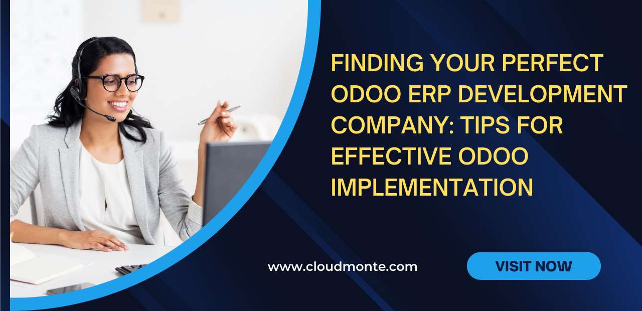 Finding Your Perfect Odoo ERP Development Company: Tips for Effective Odoo Implementation 