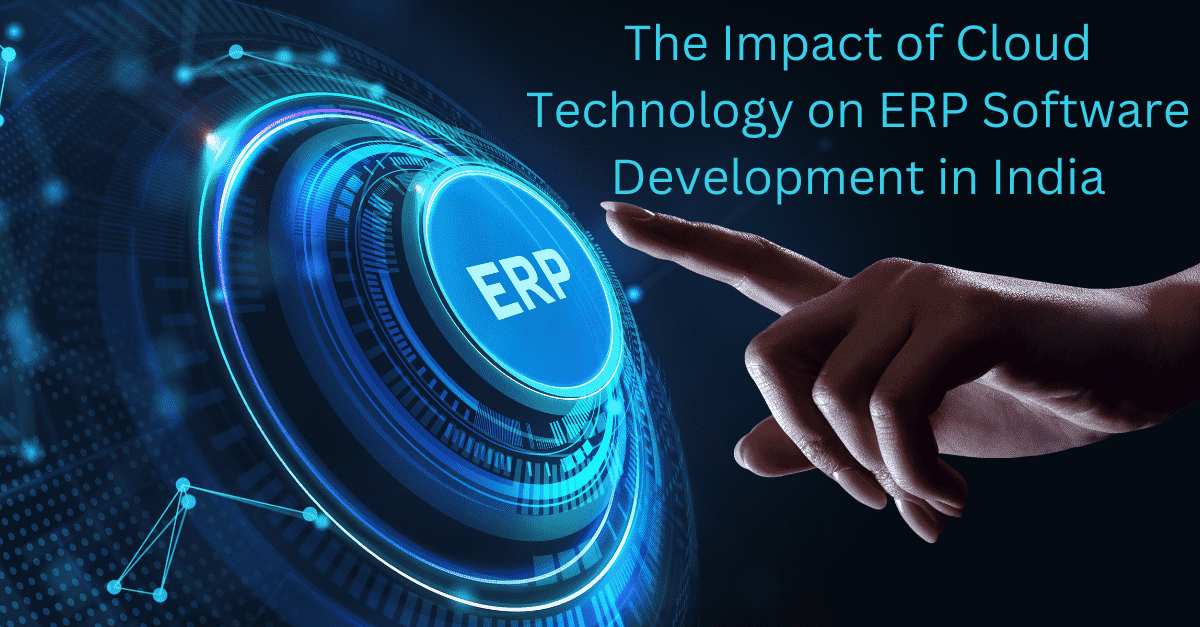 The Impact of Cloud Technology on ERP Software Development