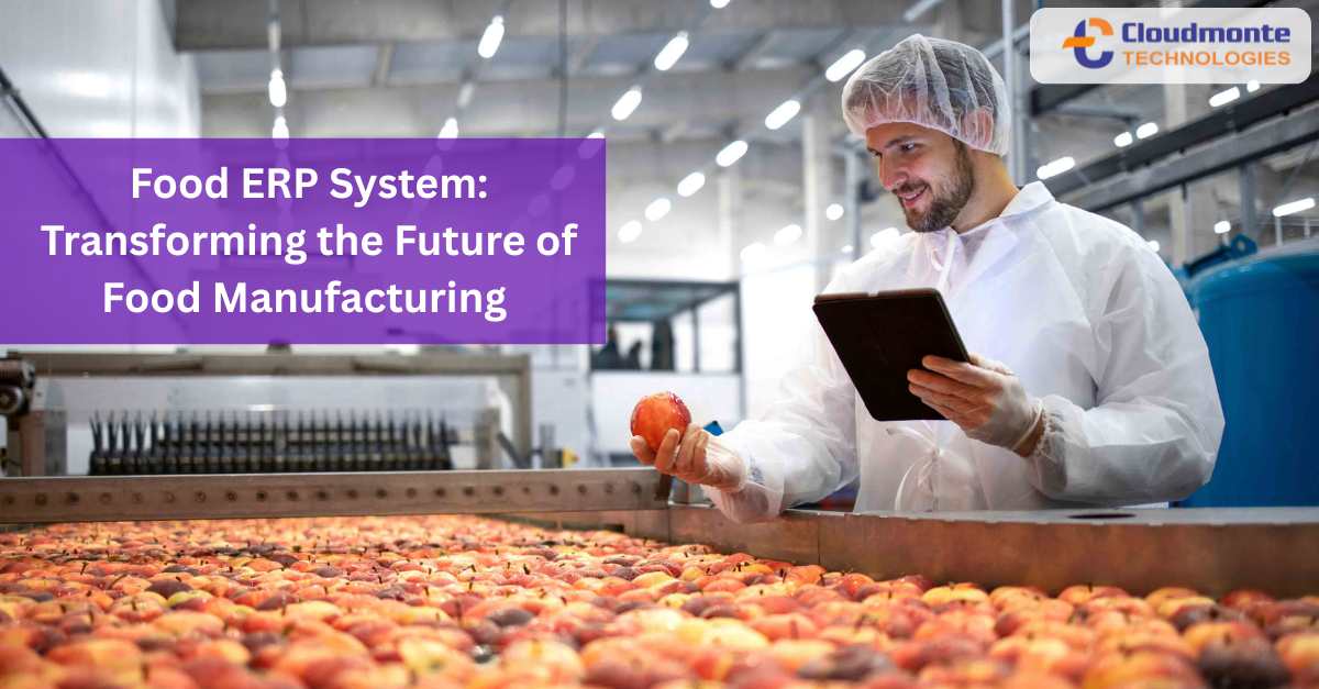 Food ERP System: Transforming the Future of Food Manufacturing 