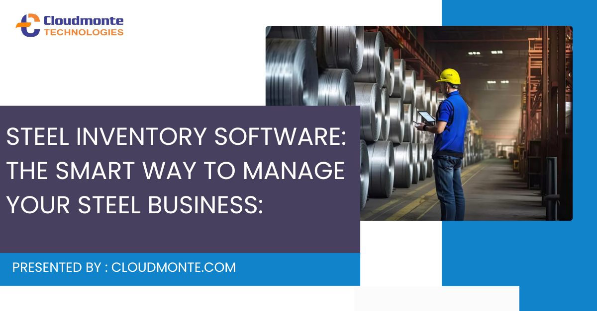 Steel Inventory Management Software: The Smart Way to Manage Your Steel Business: